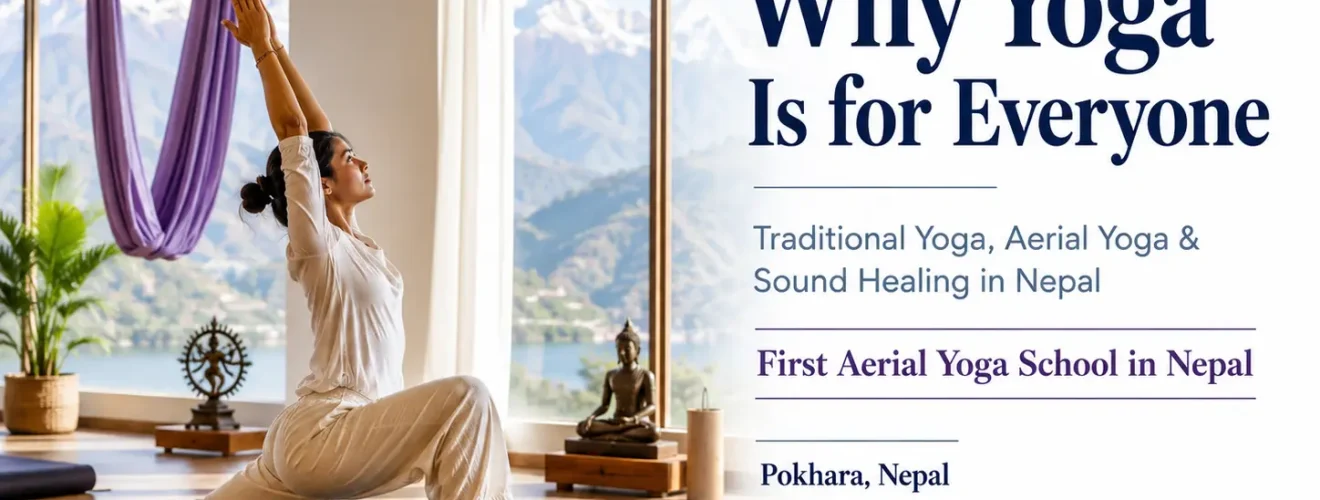 Why Yoga Is for Everyone | Aerial Yoga & Sound Healing Nepal